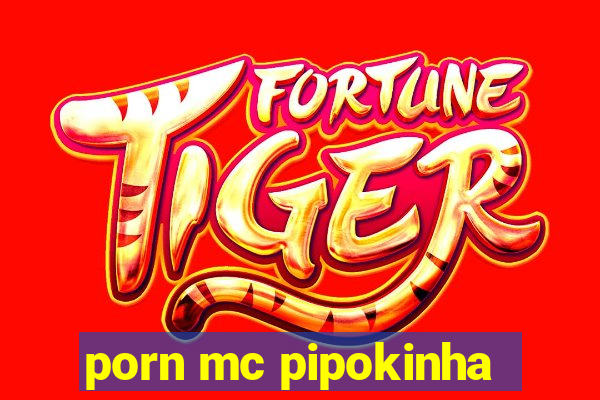 porn mc pipokinha